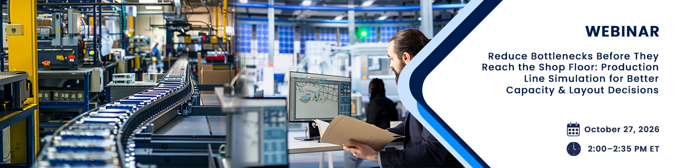 Reduce Bottlenecks Before They Reach the Shop Floor: Production Line Simulation for Better Capacity & Layout Decisions